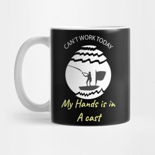 CAN’T WORK TODAY My Hands is in A cast Mug